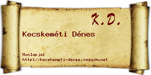 Kecskeméti Dénes névjegykártya